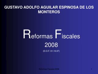 R eformas F iscales 2008 (D.O.F. 01.10.07)