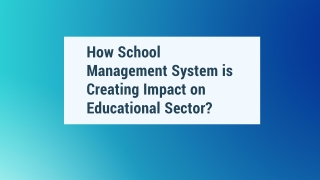 How school management system is creating impact on educational sector?