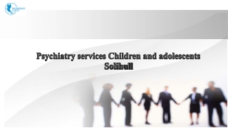 Psychiatry services Children and adolescents Solihull