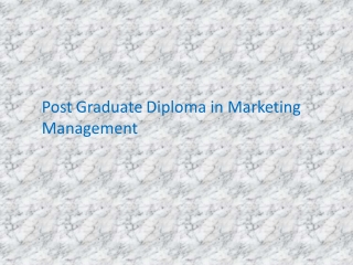 Post Graduate Diploma in Marketing Management.