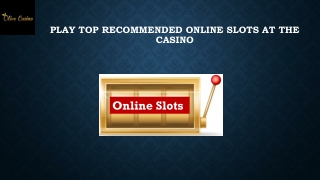 Play Top Recommended Online Slots at the Casino