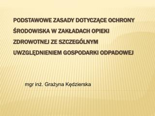PODSTAWOWE ZASADY DOTYCZĄCE OCHRONY ŚRODOWISKA W ZAKŁADACH OPIEKI ZDROWOTNEJ ZE SZCZEGÓLNYM UWZGLĘDNIENIEM GOSPODARKI OD