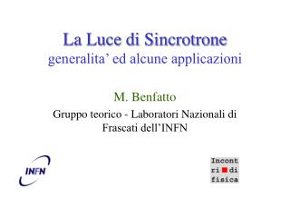 La Luce di Sincrotrone generalita’ ed alcune applicazioni