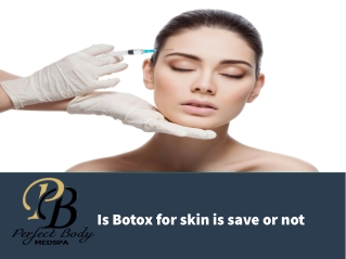 Is Botox for skin is save or not