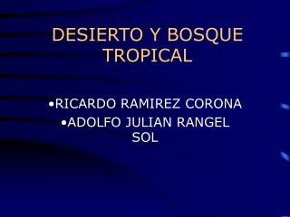 DESIERTO Y BOSQUE TROPICAL