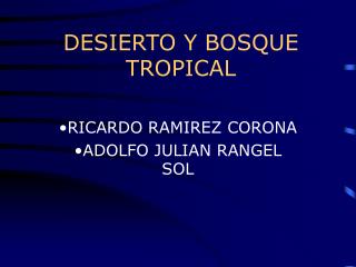 DESIERTO Y BOSQUE TROPICAL