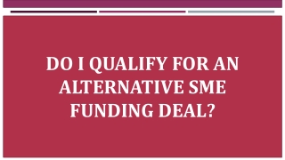 DO I QUALIFY FOR AN ALTERNATIVE SME FUNDING DEAL?