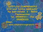 ISTITUTO COMPRENSIVO STATALE LIVIA GERESCHI Via Sant Antonio, 3 56010 Pontasserchio Tel. 050859311 Fax 0508