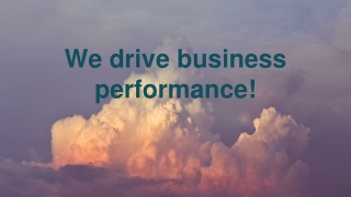 We drive business performance!