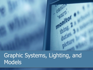 Graphic Systems, Lighting, and Models