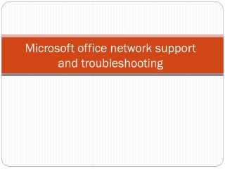 Ms office network support and troubleshootig