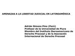 AMENAZAS A LA LIBERTAD JUDICIAL EN LATINOAM RICA Adri n Simons Pino Per Profesor de la Universidad de Piura