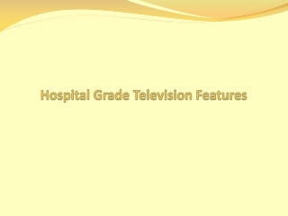 Hospital Grade Television Features
