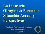 La Industria Oleaginosa Peruana: Situaci n Actual y Perspectivas