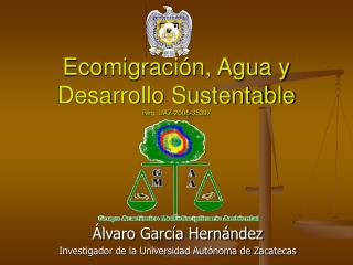 Ecomigración, Agua y Desarrollo Sustentable Reg. UAZ-2006-35397