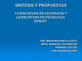 SÍNTESIS Y PROPUESTAS LICENCIATURA EN GEOGRAFÍA Y LICENCIATURA EN PEDAGOGÍA SUAyED