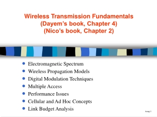 Wireless Transmission Fundamentals (Dayem’s book, Chapter 4) (Nico’s book, Chapter 2)
