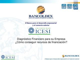 Diagnóstico Financiero para su Empresa ¿Cómo conseguir recursos de financiación?