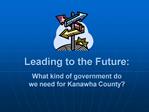 Leading to the Future: What kind of government do we need for Kanawha County