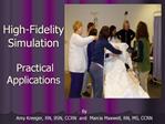 High-Fidelity Simulation Practical Applications