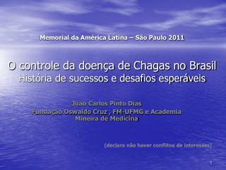 Memorial da América Latina – São Paulo 2011 O controle da doença de Chagas no Brasil História de sucessos e desafios esp