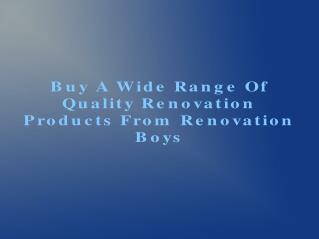 Renovation Products From Renovation Boys