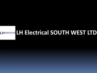 LH Electrical SOUTH WEST LTD-   Electricians Bristol