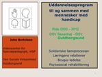 Uddannelsesprogram til og sammen med mennesker med handicap Rids 2003 2012 DSV Saxenh j DSV Guldborgsund