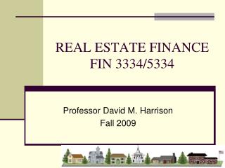 REAL ESTATE FINANCE FIN 3334/5334