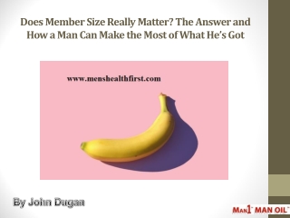 Does Member Size Really Matter? The Answer and How a Man Can Make the Most of What He’s Got
