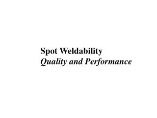 Spot Weldability Quality and Performance