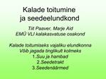 Kalade toitumine ja seedeelundkond Tiit Paaver, Marje Aid EM VLI kalakasvatuse osakond Kalade toitumiseks vajaliku