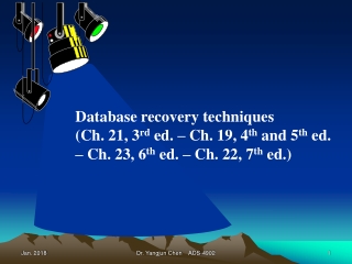 Database recovery techniques (Ch. 21, 3 rd  ed. – Ch. 19, 4 th  and 5 th  ed.
