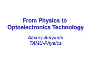 From Physics to Optoelectronics Technology