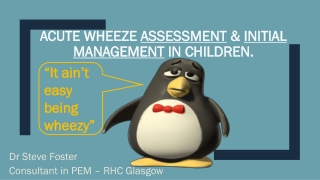 Acute wheeze  assessment  &  initial management  in children.