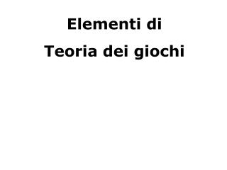 Elementi di Teoria dei giochi