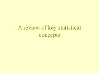 A review of key statistical concepts