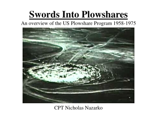 Swords Into Plowshares An overview of the US Plowshare Program 1958-1975