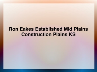 Ron Eakes Established Mid Plains Construction Plains KS