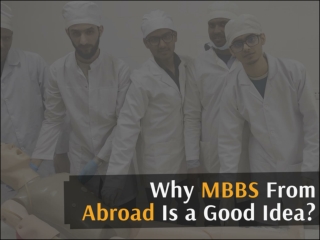Why MBBS From Abroad Is a Good Idea?
