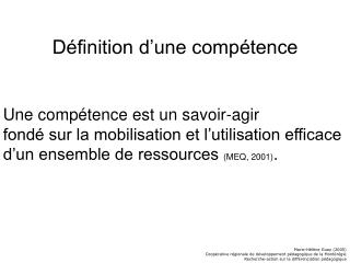 Une compétence est un savoir-agir fondé sur la mobilisation et l’utilisation efficace d’un ensemble de ressources (ME