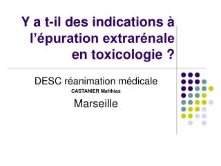 Y a t-il des indications à l’épuration extrarénale en toxicologie ?