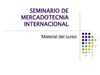 SEMINARIO DE MERCADOTECNIA INTERNACIONAL