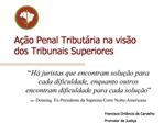 A o Penal Tribut ria na vis o dos Tribunais Superiores