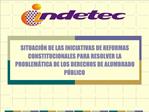 SITUACI N DE LAS INICIATIVAS DE REFORMAS CONSTITUCIONALES PARA RESOLVER LA PROBLEM TICA DE LOS DERECHOS DE ALUMBRADO P B