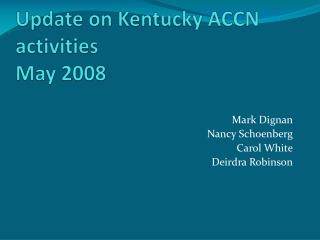 Update on Kentucky ACCN activities May 2008