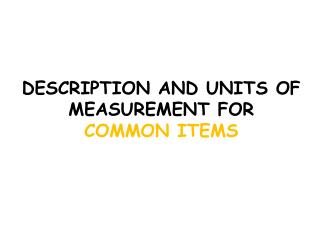 DESCRIPTION AND UNITS OF MEASUREMENT FOR COMMON ITEMS
