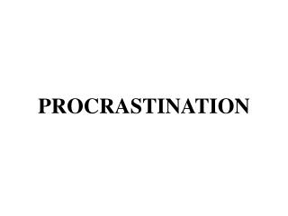 PROCRASTINATION