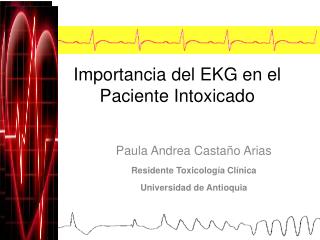 Importancia del EKG en el Paciente Intoxicado