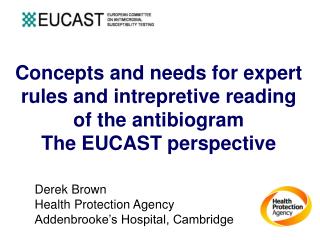 Concepts and needs for expert rules and intrepretive reading of the antibiogram The EUCAST perspective